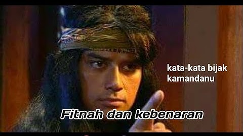 Nasihat bijak arya kamandanu!! Fitnah dan kebenaran