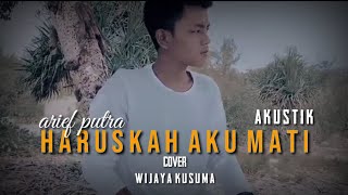 Download lagu Haruskah aku mati_Arief || cover wijaya kusuma (versi akustik)