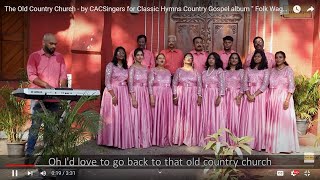 The Old Country Church - by CACSingers  for Classic Hymns Country Gospel album \