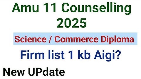 AMU CLASS 11 Firm list 1 2025| New update | List kab aigi? COUNSELLING Update 2025 Amu class 11 2025