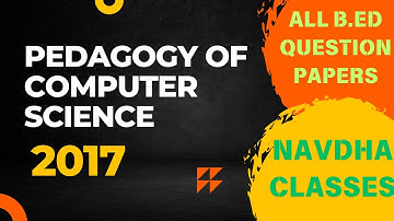 PEDAGOGY OF COMPUTER SCIENCE | 2017 | B.ED. 1ST YEAR | KUK PREVIOUS YEAR Q PAPER KURUKSHETRA HARYANA