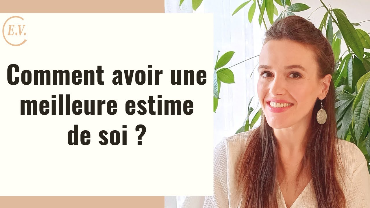 Comment avoir une meilleure estime de soi ? - YouTube