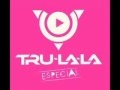 Tru-La-La - Historia entre tus dedos