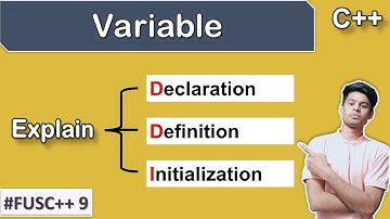 Variable Declaration / Definition / Initialization | Lecture 09 | #FUSC++ 09
