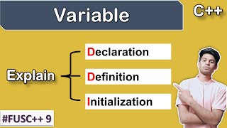 Variable Declaration / Definition / Initialization | Lecture 09 | #FUSC++ 09