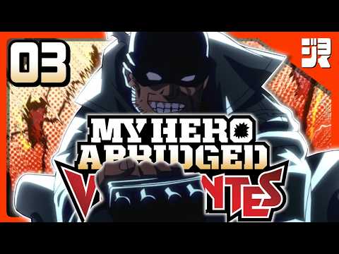 My Hero Academia: Vigilantes ABRIDGED - Episode 03