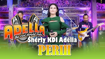 LIRIK LAGU PERIH - Sherly KDI Adella - OM ADELLA, LIVE MUSIK DANGDUT ADELLA,
