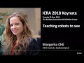 ICRA18 Keynote: Teaching Robots to See,   Margarita Chli