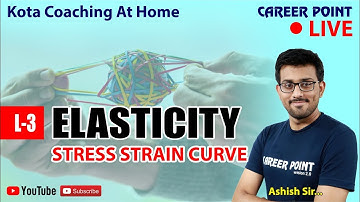 Elasticity Strain Video L-3 | Physics Video Lecture | Class 11 | Ashish Sir | Career Point Kota