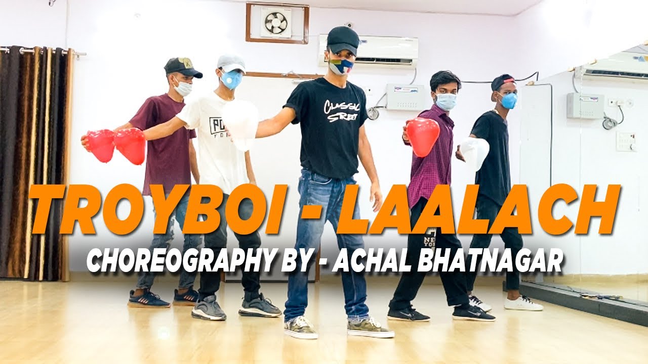 TROYBOI - LAALACH | ACHAL BHATNAGAR CHOREOGRAPHY