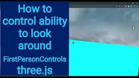 6b How to control ability to look around using FirstPersonControls three.js