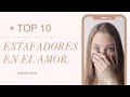 10 ESTAFADORES EN EL AMOR