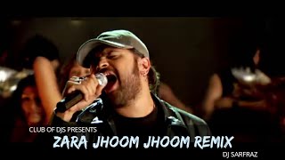 Zara Jhoom Jhoom Song Remix | DJ Sarfraz | Himesh Reshammiya｜Club Of DJs