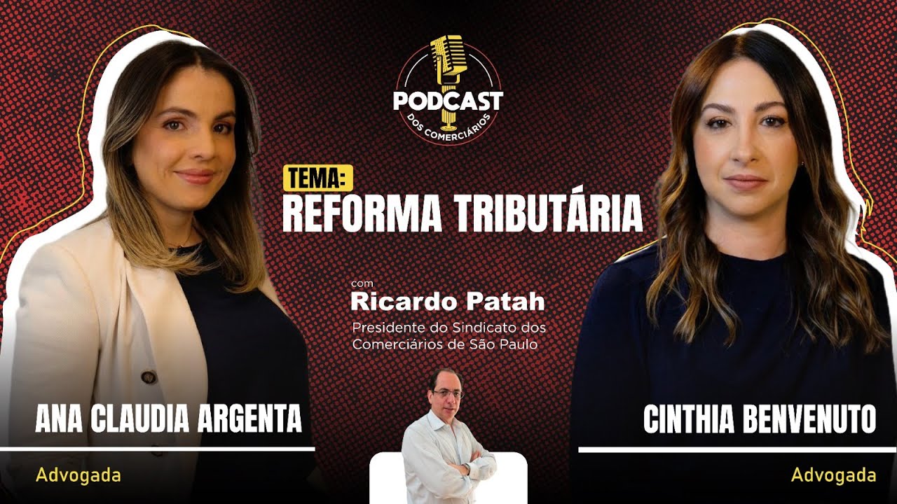 Podcast dos Comerciários Ricardo Patah entrevista advogadas Ana C. Argenta e Cinthia Benvenuto