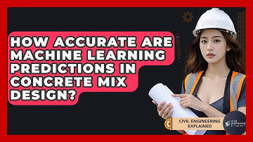 How Accurate Are Machine Learning Predictions In Concrete Mix Design? - Civil Engineering Explained
