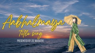 Aabhalmaya title song Zee Marathi serial - #oldserialsongs