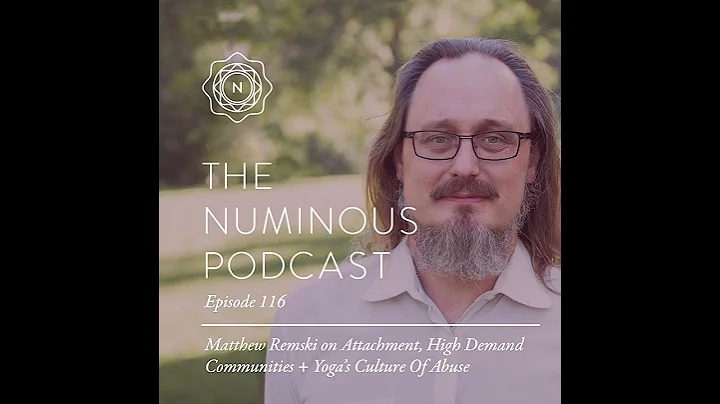 TNP116 Matthew Remski on Attachment High Demand Communities and Yogas Culture Of Abuse 1