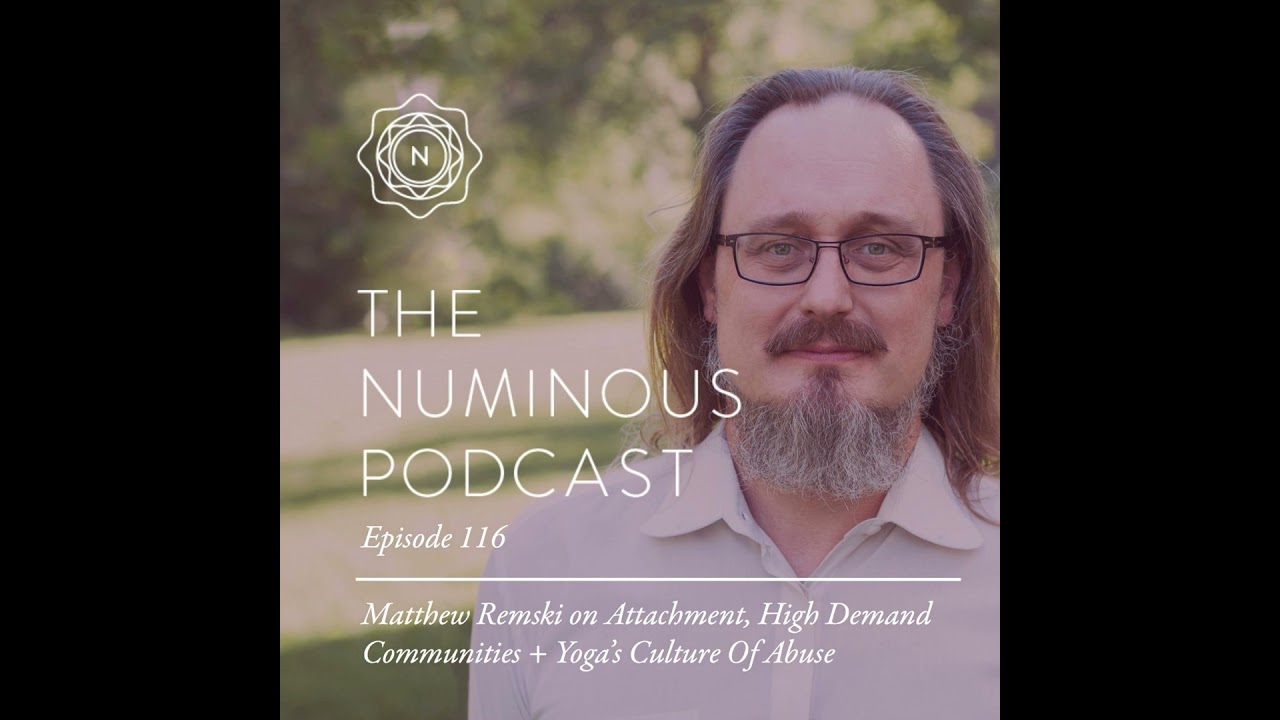 TNP116 Matthew Remski on Attachment High Demand Communities and Yogas Culture Of Abuse 1
