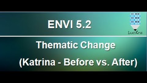 Thematic Change Tutorial (Katrina Before vs After) in ENVI 5.2