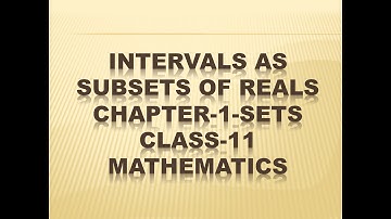 Sets:Intervals as subsets of Real numbers|Class 11 Maths|Chapter 1