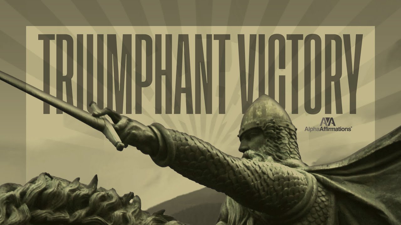 Triumphant VICTORY Affirmations /// I AM VICTORIOUS /// Alpha Affirmations