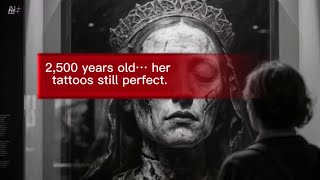 The Siberian Ice Maiden – The Tattooed Princess Frozen in Time