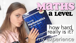 WHAT IS A-LEVEL MATHS REALLY LIKE? - how hard, how to revise, jump, my experience