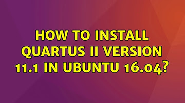 How to install Quartus II version 11.1 in ubuntu 16.04?