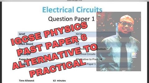 IGCSE PHYSICS PAPER 6 ALTERNATIVE TO PRACTICAL ELECTRICAL CIRCUIT.