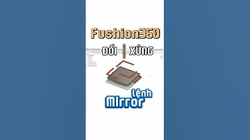 Vẽ Đối Xứng bằng cách sử dụng lệnh Mirror trong Fushion360 #3d #design #mirror