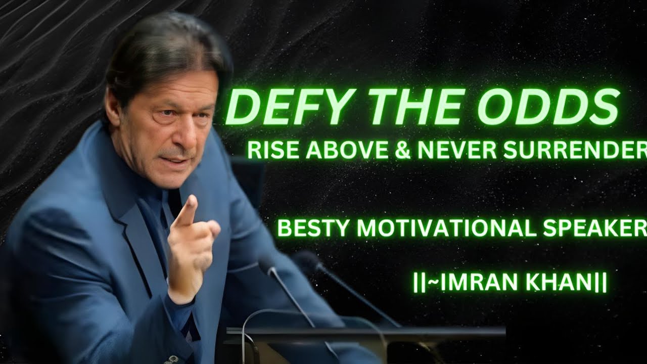 Defy the Odds: Rise Above and Never Surrender|| best motivational spech by IMRAN KHAN PM OF PAKISTAN