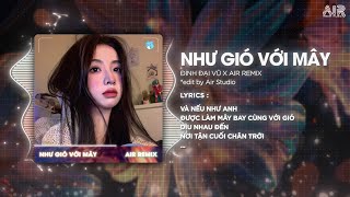 Như Gió Với Mây (Style Huy PT Remix) - Đinh Đại Vũ ♫ Và Nếu Như Anh Được Làm Mây Bay Cùng Với Gió