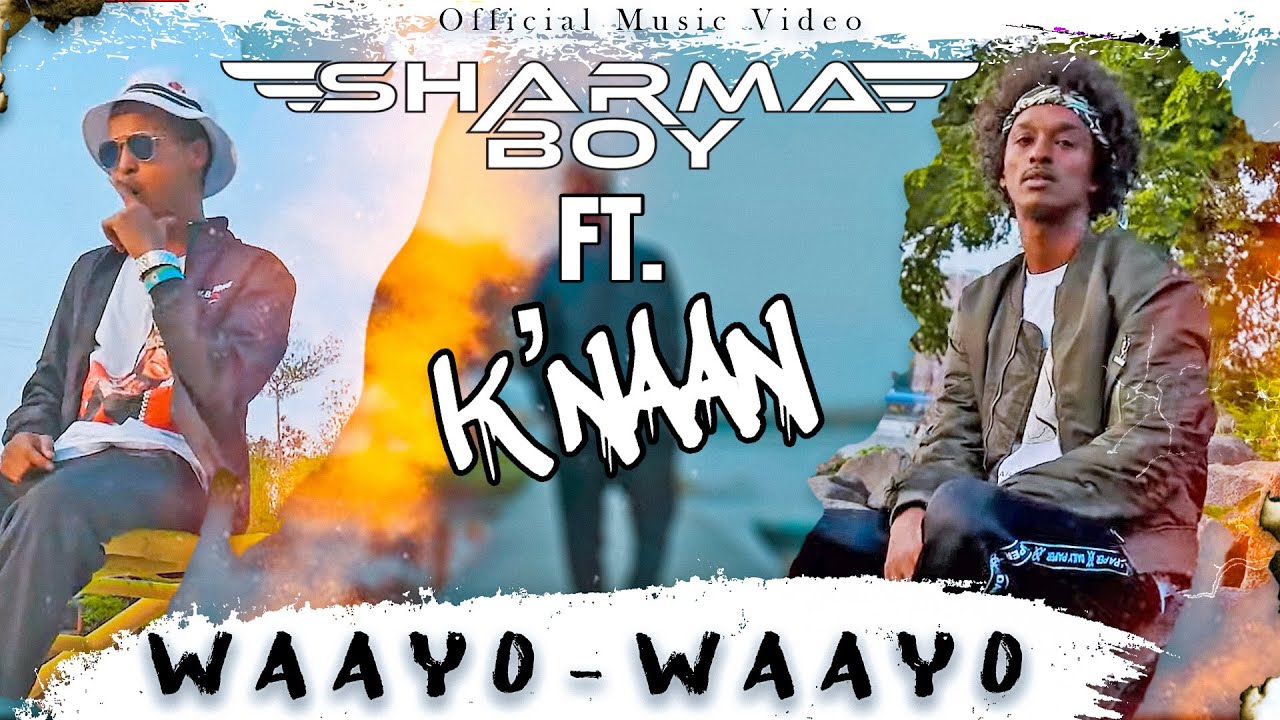 Sharma Boy ft Knaan   Waayo Waayo Official Music Video
