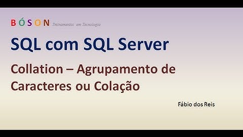 31 - T-SQL - Collation - Agrupamento de Caracteres ou Colação - SQL Server