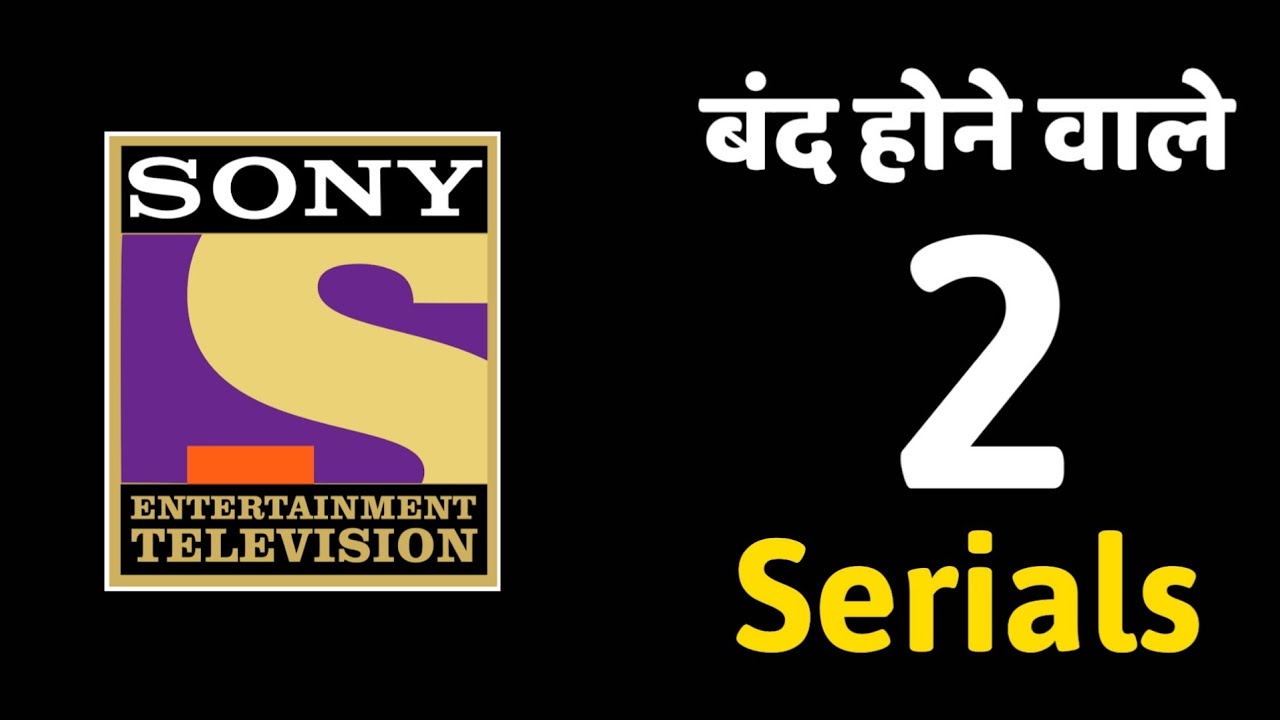 Sony TV 2 Popular Tv Show's Are Going To Off Air 2021 These Sony TV