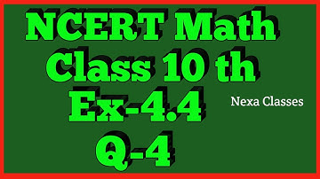 Ex-4.4 Q-4 Class 10th Math | Chapter 4 | NCERT |