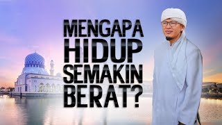 MENGAPA HIDUP SEMAKIN BERAT? - Kajian Tabligh Akbar