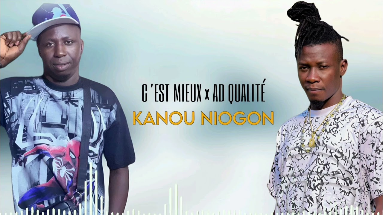 C'EST MIEUX FEAT AD QUALITÉ KANOU NIOGON 