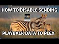 How to Disable Sending Playback Data to Plex