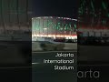 Jakarta International Stadium [JIS]  kereen abizzz...