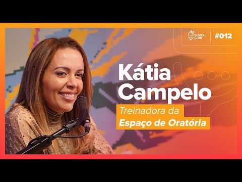 Kátia Campelo (TREINADORA DO ESPAÇO DE ORATÓRIA) | Digital Club #012