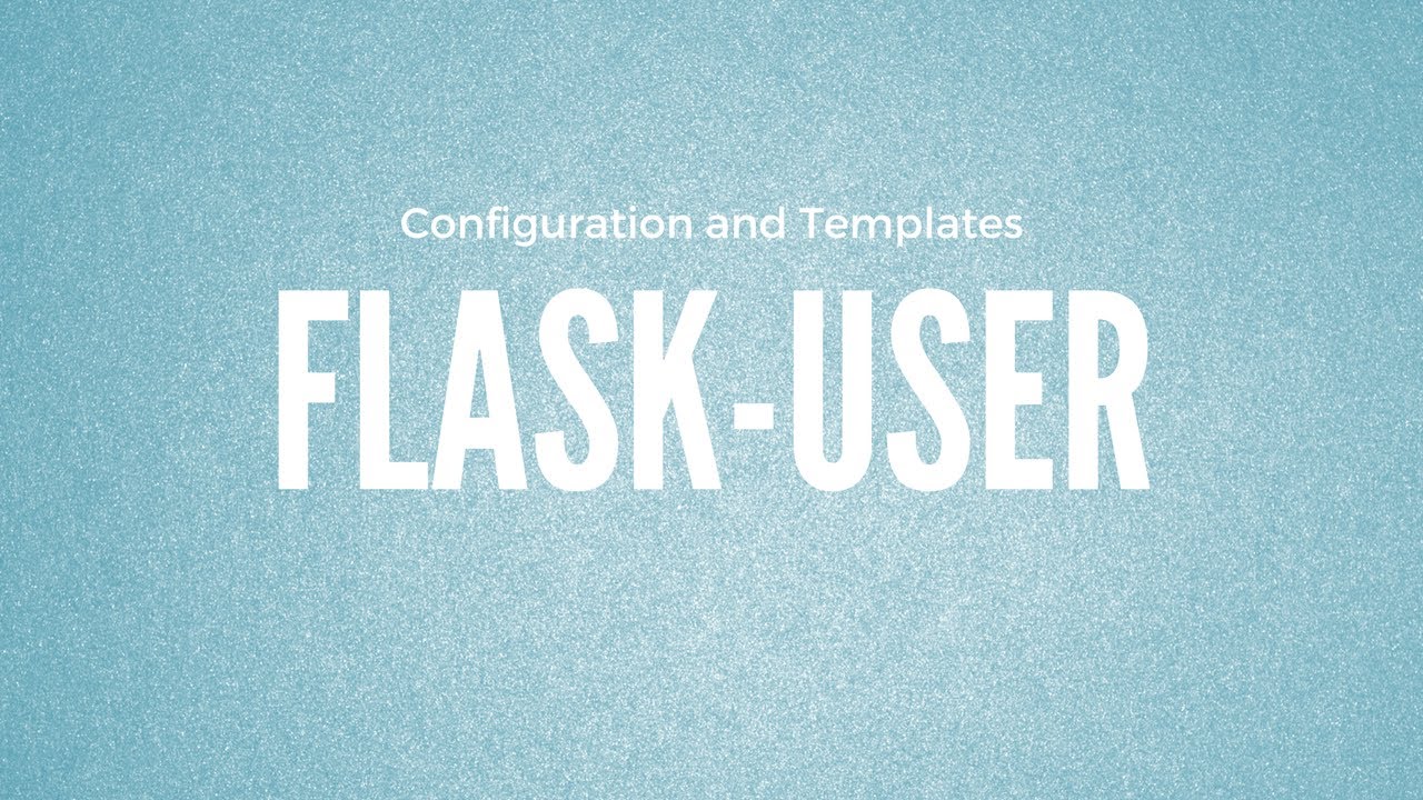 FlaskUser Configuration And Templates YouTube