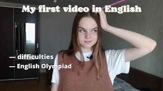 MY FIRST VIDEO IN ENGLISH | Difficulties, English Olympiad | russian speaking girl speaks english