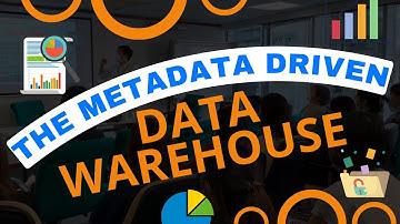 The Metadata Driven Data Warehouse