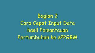 Bagian 2..Cara Cepat Input data Hasil Pemantauan Pertumbuhan dan Vitamin A