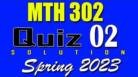 MTH302 Quiz 2 Solution 2023 | MTH302 Quiz 2 Solved Spring 2023