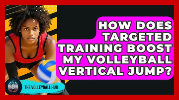 How Does Targeted Training Boost My Volleyball Vertical Jump? - The Volleyball Hub