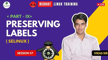 Live Linux Training (RHCSA+RHCE) For Members | Session-57 | SELinux - Part 9 (Preserving Labels)