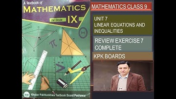 LECTURE # 66 REVIEW EXERCISE 7 WITH MCQS UNIT#7 LINEAR EQUATIONS & EQUALITIES CLASS 9 MATH KPK BOARD