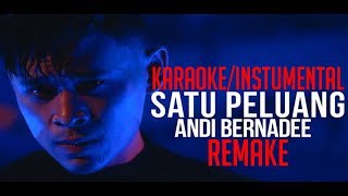 ANDI BERNADEE - SATU PELUANG (KARAOKE/INSTRUMENTAL REMAKE)